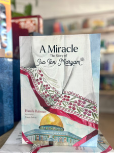 Prophets In Islam: A Miracle: Story of Isa Ibn Maryam (AS)