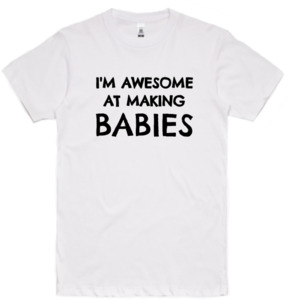 Fathers Day Collection: The Dad Squad - I’m Awesome At Making Babies Adult T-Shirt