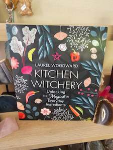 Oracle Cards Books: Kitchen Witchery: Unlocking the Magick in Everyday Ingredients
