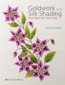 Embroidery Books And Magazines: Gold work and Silk Shading Inspired by Nature