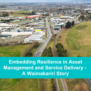 Products: Webinar: Embedding Resilience in Asset Management and Service Delivery – A Waimakariri Story - Āpōpō