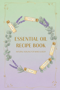 Essential Oil Recipe Book