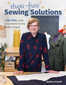 Stree-Free Sewing Solutions - A No-Fail Guide to Garments for the Modern Sewist