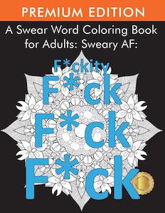 Fun Jokes: A Swear Word Coloring Book for Adults: Sweary AF: F*ckity F*ck F*ck F*ck