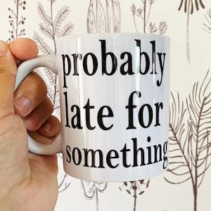 Probably Mugs: Probably late for something