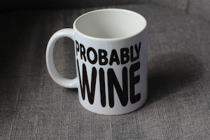 Probably Mugs: Probably Wine