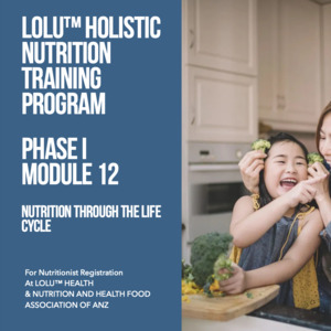 Nutrition Classes: LOLU™ HEALTH Holistic Nutrition Training Program Phase I Module 12