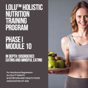 LOLU™ HEALTH Holistic Nutrition Training Program Phase I Module 10