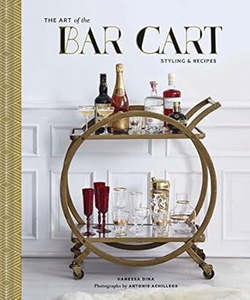 The Art of the Bar Cart, Styling & Recipes