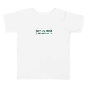 Get my Mum a Margarita' Toddler T-Shirt - Olive