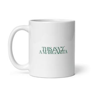 This isn't a Margarita' Mug - Olive