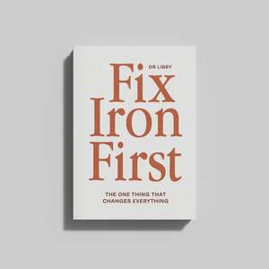Fix Iron First by Dr Libby