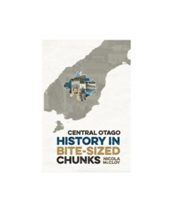 Books : Onehu: CENTRAL OTAGO HISTORY IN BITE-SIZED CHUNKS - Books-Fiction : Onehunga Books & Stationery - FLYING BOOKS NZ OPTIONAL MCCLOY NICOLA