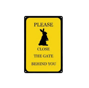 Please Close The Gate Behind You (Rabbit Activity Sign)