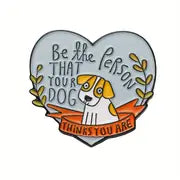 New Stuff T: Be The Person Your Dog Thinks You Are Badge