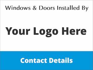 Windows & Doors Installed By - Fully Personalised Corflute Sign