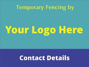 Temporary Fencing Installed By - Personalised Corflute Sign (Add Logo)