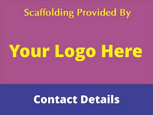 Corflute Signs: Scaffolding Supplied By - Custom Site Sign (Logo & Wording)