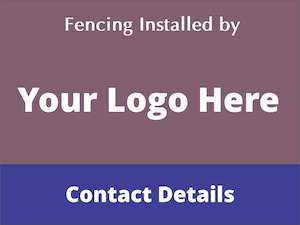Corflute Signs: Fencing Installed By - Fully Personalised Corflute Site Sign