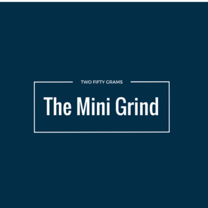 Coffee Subscription: The Mini Grind  Two Fifty Grams