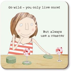 Coasters: Rosie Made A Thing Always Use A Coaster