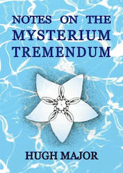 Non Fiction: Notes on the Mysterium Tremendum by Hugh Major
