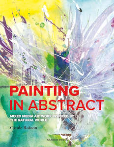 Non-fiction Art: Painting In Abstract By Carole Robson
