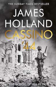 Non-fiction War and History: Cassino 44 By James Holland