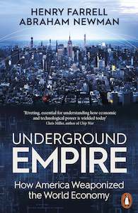 Humanities: Underground Empire How America Weaponized the World Economy