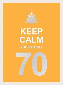 Non Fiction Humor: Keep Calm YouRe Only 70