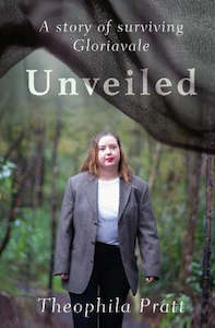 Biographies: Unveiled the story of Surviving Gloriavale By Theophila Pratt