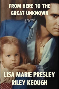 From Here to the Great Unknown By Lisa Marie Presley