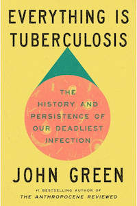 Everything Is Tuberculosis By John Green