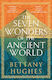 The Seven Wonders of the Ancient World by Bettany Hughes