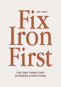 Dr Libby Fix Iron First By Libby Weaver