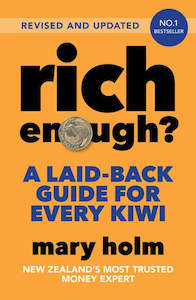 Rich Enough? A Laid-back Guide for Every Kiwi 2025 Edition by Mary Holm