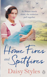 Home Fires and Spitfires by Daisy Styles