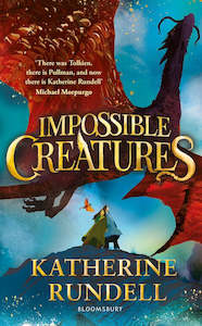 Impossible Creatures  By Katherine Rundell