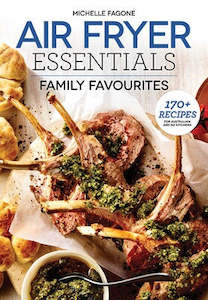 Cooking: Air Fryer Essentials: Family Favourites 170+ recipes for Australian and NZ kitchens By Adams Media