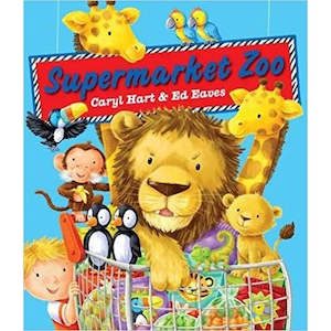Supermarket Zoo By Caryl Hart & Ed Eaves