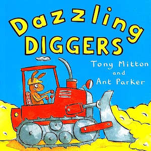 Fiction Picture: Dazzling Diggers By Tony Mitton & Ant Parker