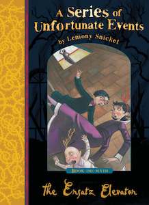 A Series of Unfortunate Events Book 6: The Ersatz Elevator By Lemony Snicket