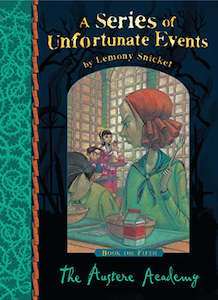 A Series of Unfortunate Events Book 5: The Austere Academy  By Lemony Snicket