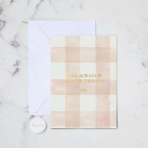 Happy Birthday: ALWAYS BE YOUNGER THAN YOU