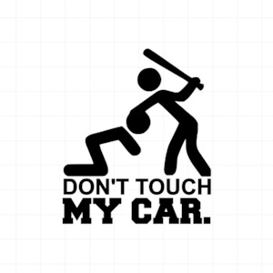 Don't Touch My Car - Vinyl Decal
