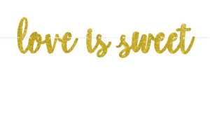 Banners: Love Is Sweet Gold Glitter Banner