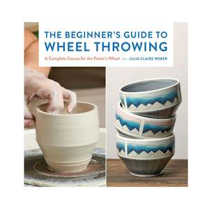 Art And Craft: Beginner's Guide to Wheel Throwing, The