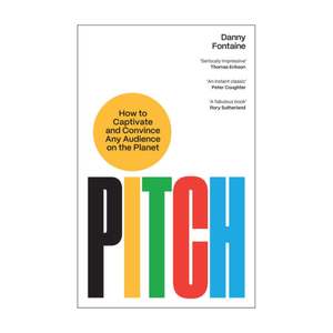 Psychology: Pitch - Captivate and Convince Any Audience