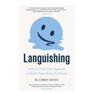 Psychology: Languishing, How to feel alive again in a world that wears us down