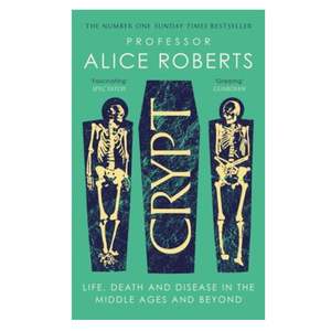 History: Crypt: Life, Death and Disease in the Middle Ages